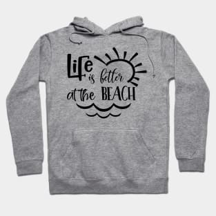 Life Is Better At The Beach Hoodie